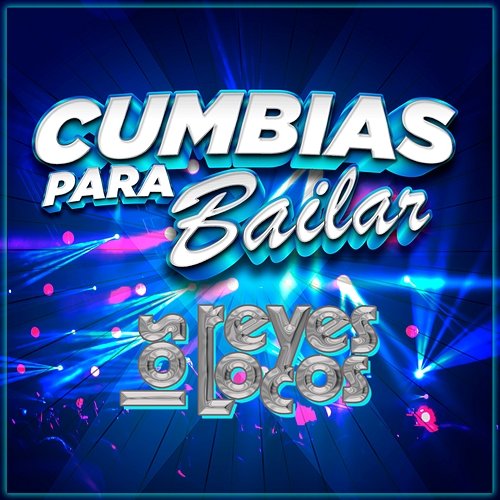 Cumbias Para Bailar Los Reyes Locos