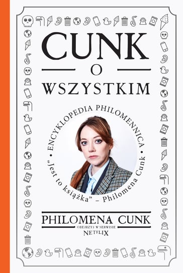 Cunk o wszystkim. Encyklopedia Philomennica Philomena Cunk