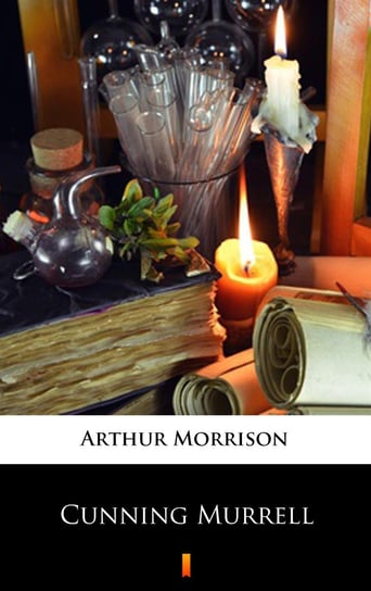 Cunning Murrell Arthur Morrison