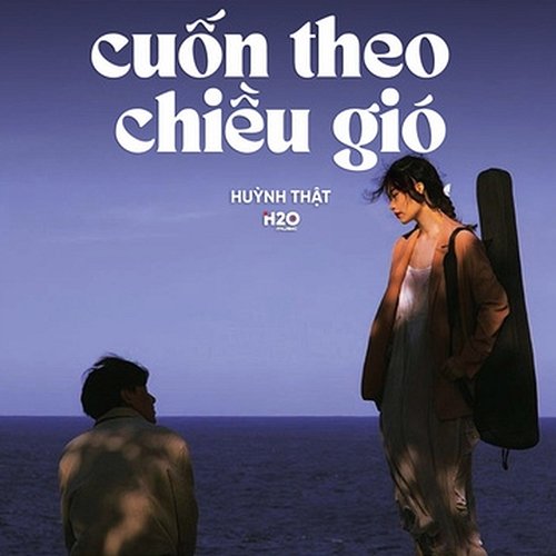 Cuốn Theo Chiều Gió H2O Lofi & Huỳnh Thật