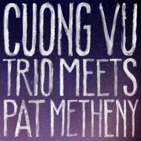 Cuong Vu Trio Meets Pat Metheny Cuong Vu, Metheny Pat