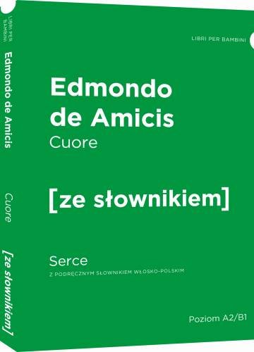 Cuore. Serce z podręcznym słownikiem włosko-polskim De Amicis Edmund