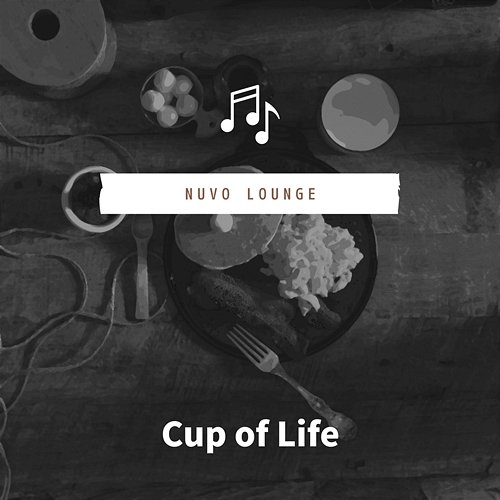 Cup of Life Nuvo Lounge