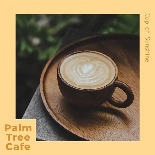 Cup of Sunshine Palm Tree Cafe
