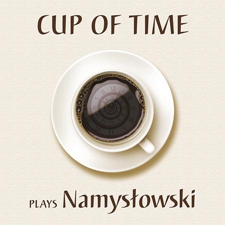 Cup Of Time Plays Namysłowski Borowski Ryszard, Cypryk Agnieszka, Grząka Rafał, Lenczowski Krzysztof