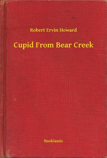 Cupid From Bear Creek Howard Robert Ervin