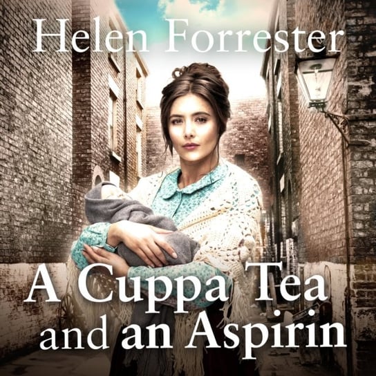 Cuppa Tea and an Aspirin Helen Forrester
