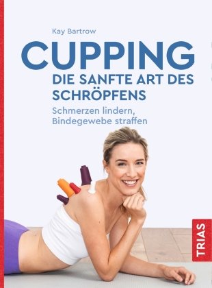 Cupping - die sanfte Art des Schröpfens Trias