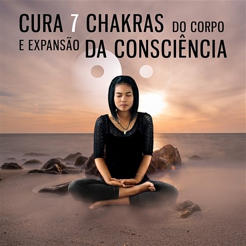 Cura 7 Chakras do Corpo e Expansão da Consciência: Música para Relaxar, Yoga e Meditação Diaria Meditação Espiritualidade Musica Academia
