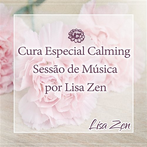 Cura Especial Calming Sessão de Música por Lisa Zen Lisa Zen