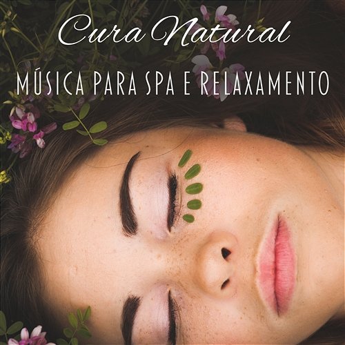 Cura Natural: Música para Spa e Relaxamento Academia de Música para Massagem Relaxamento