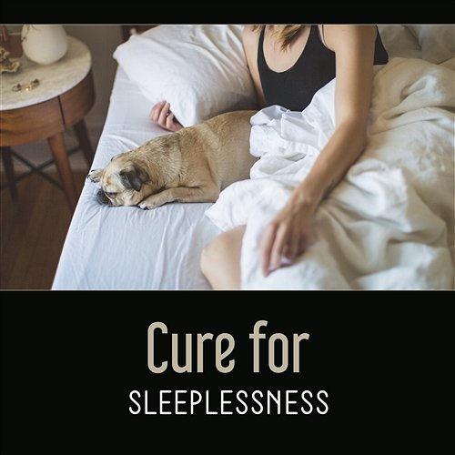 Cure for Sleeplessness – 30 Soothing Tracks for Relief, Self Hypnosis, Yoga Nidra, Sleep Therapy, Deep Relaxation Sleepy Music Zone