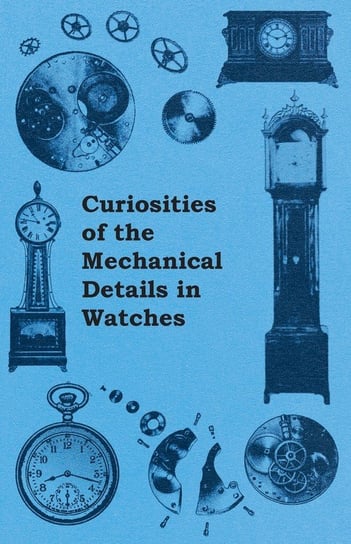 Curiosities of the Mechanical Details in Watches Anon
