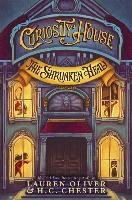 Curiosity House: The Shrunken Head (Book One) Oliver Lauren, Chester H. C.