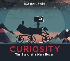Curiosity: The Story of a Mars Rover Motum Markus