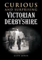 Curious and Surprising Victorian Derbyshire Jones Glyn