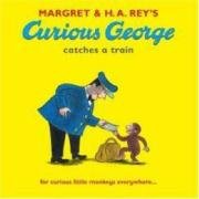 Curious George Takes a Train Rey Margret, Rey H. A., Hey H. A.