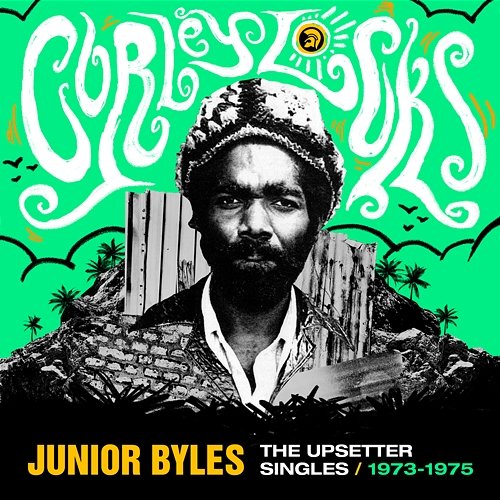 Curley Locks: The Upsetter Singles 1973-1975 Junior Byles