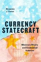 Currency Statecraft: Monetary Rivalry and Geopolitical Ambition Cohen Benjamin J.