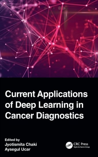 Current Applications of Deep Learning in Cancer Diagnostics Opracowanie zbiorowe