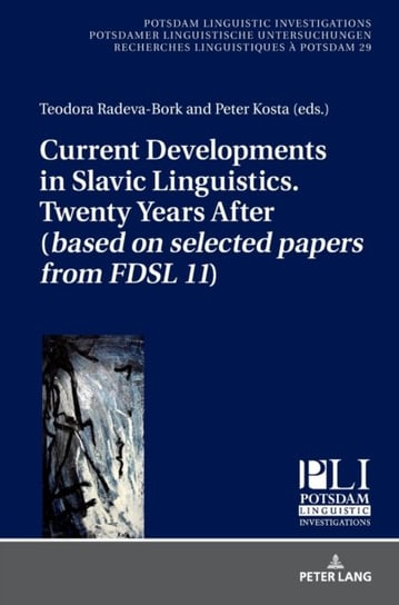 Current Developments in Slavic Linguistics. Twenty Years After (based on selected papers from FDSL 1 Opracowanie zbiorowe