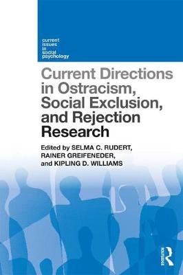 Current Directions in Ostracism, Social Exclusion and Rejection Research Taylor & Francis Inc