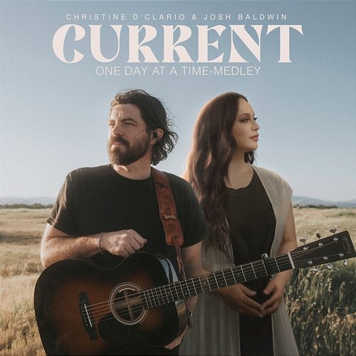 Current / One Day At A Time Christine D'Clario, Josh Baldwin