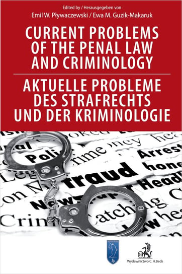 Current Problems of the Penal Law and Criminology. Aktuelle Probleme des Strafrechts und der Kriminologie Guzik-Makaruk Ewa M., Pływaczewski Emil