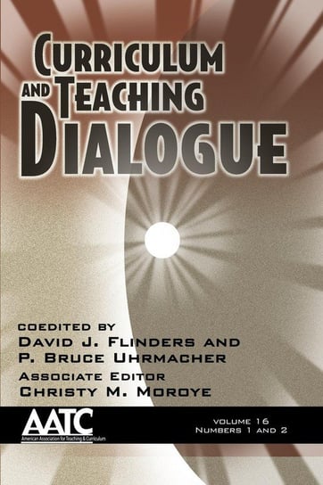 Curriculum and Teaching Dialogue Volume 16 Numbers 1 & 2 Information Age Publishing