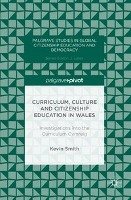 Curriculum, Culture and Citizenship Education in Wales Smith Kevin