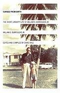 Cursed from Birth: The Short, Unhappy Life of William S. Burroughs, Jr. Burroughs William S.