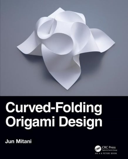 Curved-Folding Origami Design Opracowanie zbiorowe
