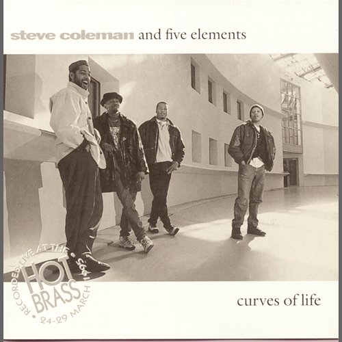 Curves Of Life/Live In Paris Steve Coleman and Five Elements