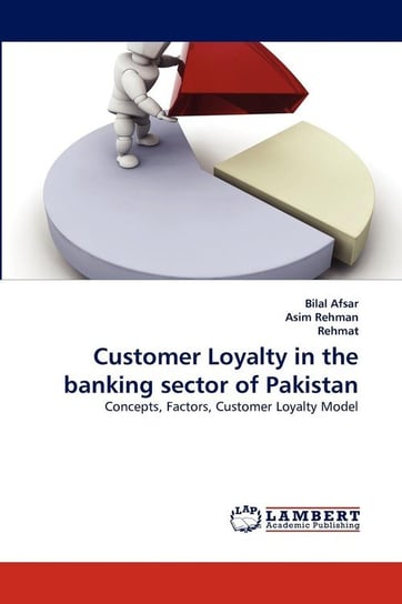 Customer Loyalty in the Banking Sector of Pakistan Afsar Bilal