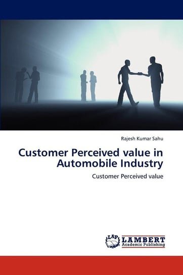 Customer Perceived value in Automobile Industry Sahu Rajesh Kumar