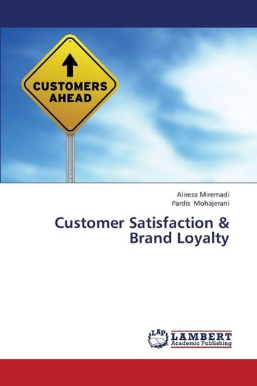 Customer Satisfaction & Brand Loyalty Miremadi Alireza