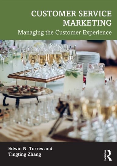 Customer Service Marketing: Managing the Customer Experience Opracowanie zbiorowe