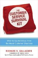 Customer Service Survival Kit: What to Say to Defuse Even th Gallagher Richard