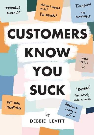 Customers Know You Suck Debbie Levitt
