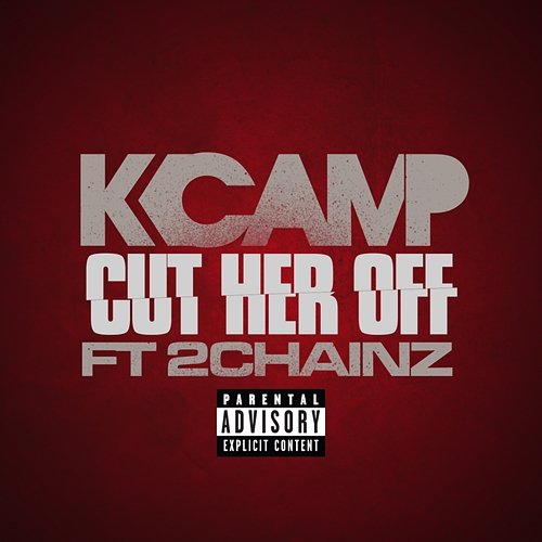 Cut Her Off K Camp feat. 2 Chainz