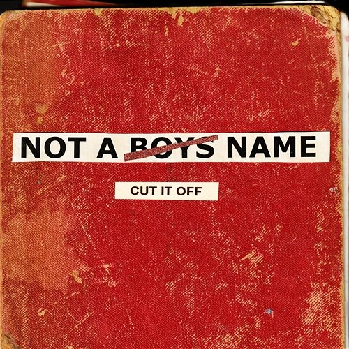 Cut It Off NOT A BOYS NAME