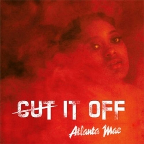 Cut It Off Atlanta Mae