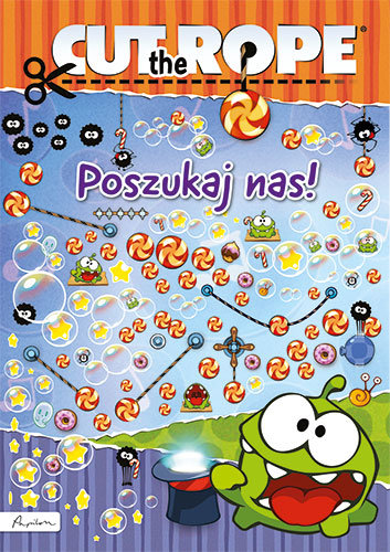 Cut the Rope. Poszukaj nas! Opracowanie zbiorowe