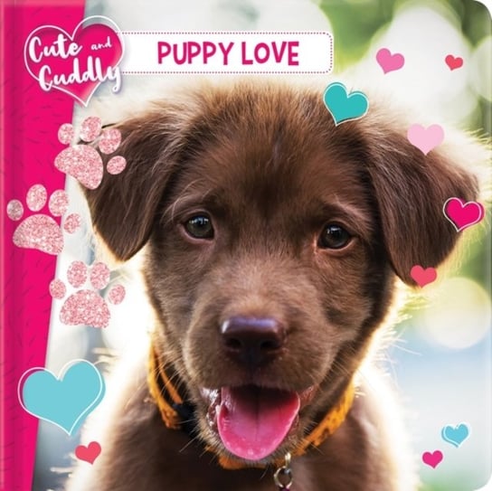 Cute and Cuddly: Puppy Love Opracowanie zbiorowe