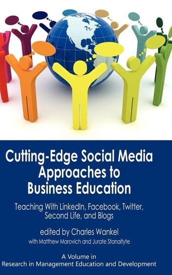 Cutting-Edge Social Media Approaches to Business Education Information Age Publishing