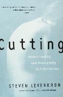Cutting: Understanding and Overcoming Self-Mutilation Levenkron Steven