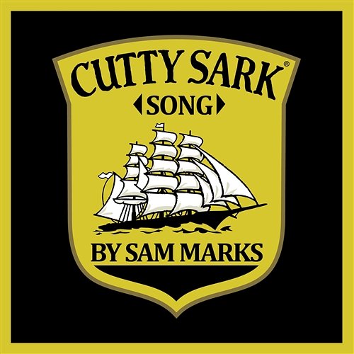 Cutty Sark Song Sam Marks