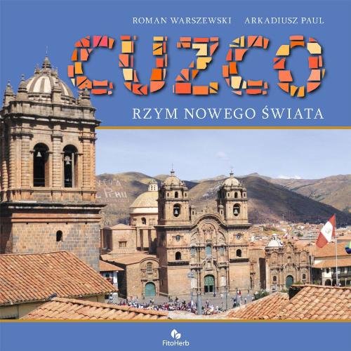 Cuzco. Rzym Nowego Świata Warszewski Roman, Paul Arkadiusz
