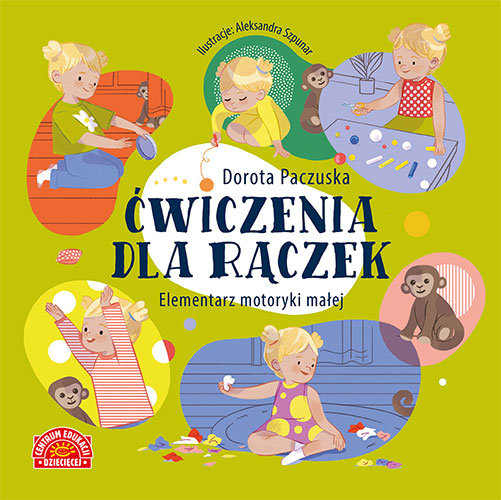 Ćwiczenia dla rączek. Elementarz motoryki małej Paczuska Dorota