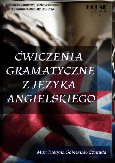 Ćwiczenia gramatyczne z języka angielskiego Justyna Sobiesiak-Czmuda